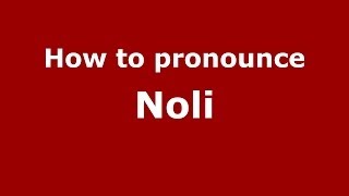 How to pronounce Noli