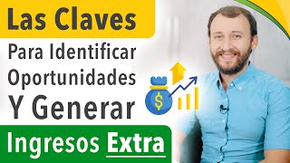 Video: Cómo Identificar Nuevas Oportunidades Para Ganar Dinero Extra