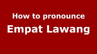 How to pronounce Empat Lawang