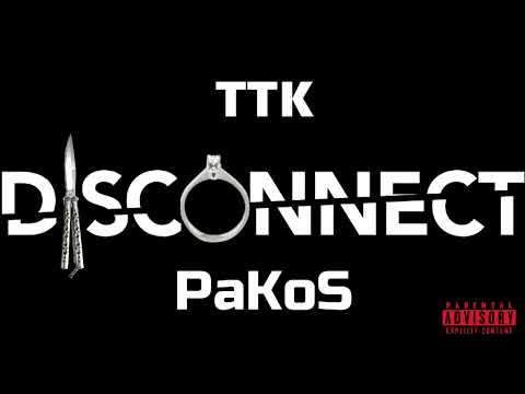 TTK X PaKoS - Disconnect