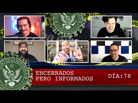 ENCERRADOS PERO INFORMADOS DÍA: 78 - EL PULSO DE LA REPÚBLICA