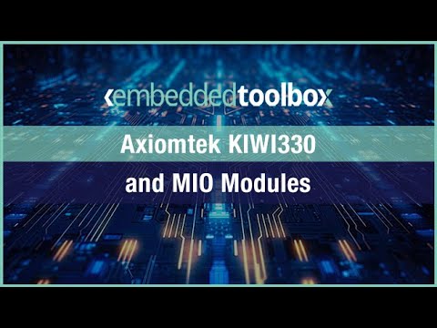 Embedded Toolbox: Axiomtek KIWI330 and MIO Modules