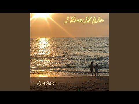 I Knew Id Win - Kym Simon