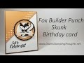 Fox Builder Punch  Skunk Birthday card using Stampin'Up! Products