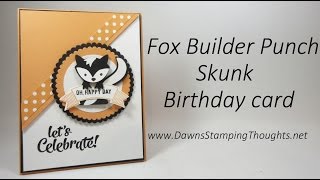 Fox Builder Punch  Skunk Birthday card using Stampin&#39;Up! Products