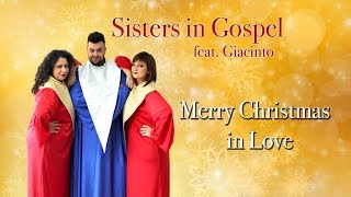 Sisters in Gospel Ft. Giacinto - Merry Christmas in Love