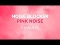PINK NOISE 5 min Noise Blocker for Sleep, Study