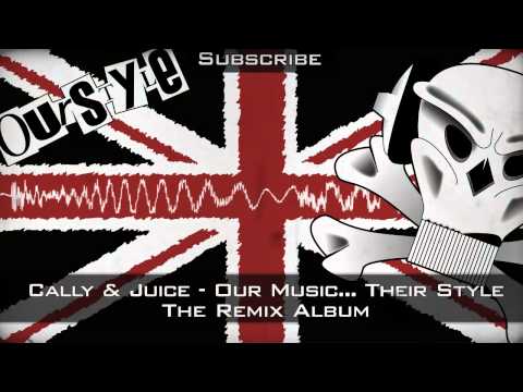 Cally & Juice - Our Music... Their Style (The Remix Album)