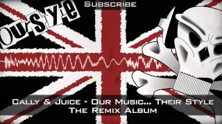 Cally & Juice - Our Music... Their Style (The Remix Album)