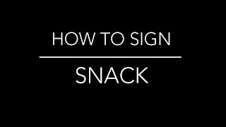 How to Sign Snack