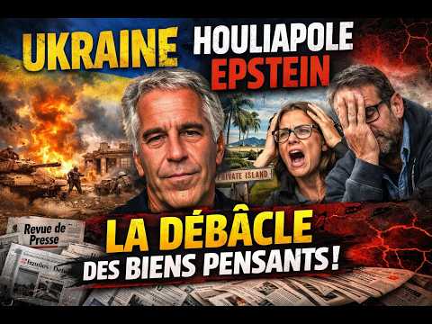Un Jour dans le Monde Houliaïpole Epstein la débâcle des biens pensants Revue de Presse N°684