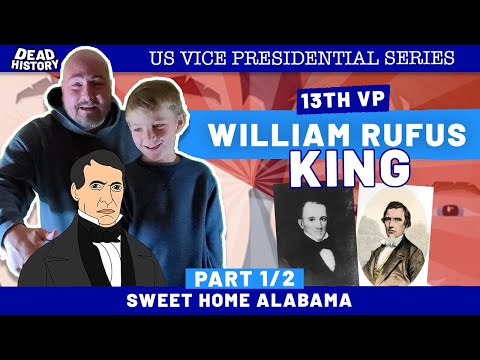 William Rufus King (Part 1)- Sweet Home Alabama