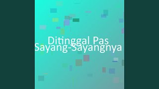 Download lagu Ditinggal Pas Sayang-Sayangnya mp3