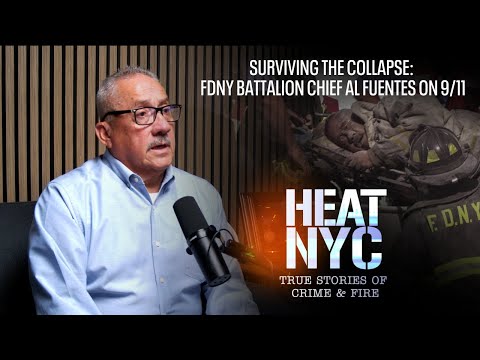 Surviving the Collapse: FDNY Battalion Chief Al Fuentes on 9/11 | HEAT NYC Ep. 1