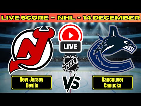 🔴 New Jersey Devils vs Vancouver Canucks | NHL PLAY BY PLAY | Live Score Update December 14
