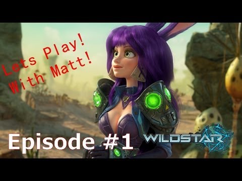 Let's Play Wildstar - Episode 1 'Character Created!' with Matt