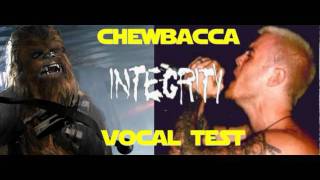 Integrity Vocal Test - Featuring Chewbacca