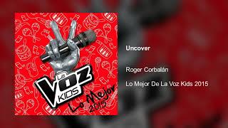 Roger Cobalán - Uncover (Lo Mejor De La Voz Kids 2015)