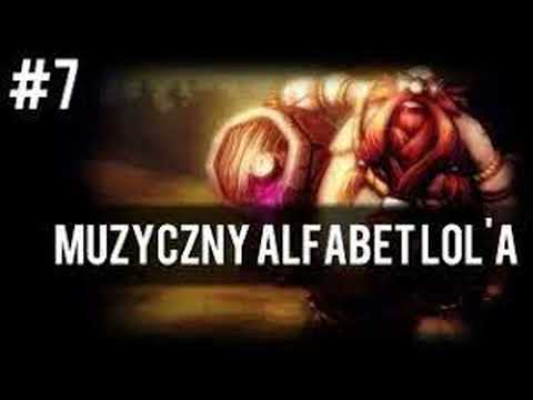 7# Muzyczny Alfabet LoLa - Gragas (reupload)