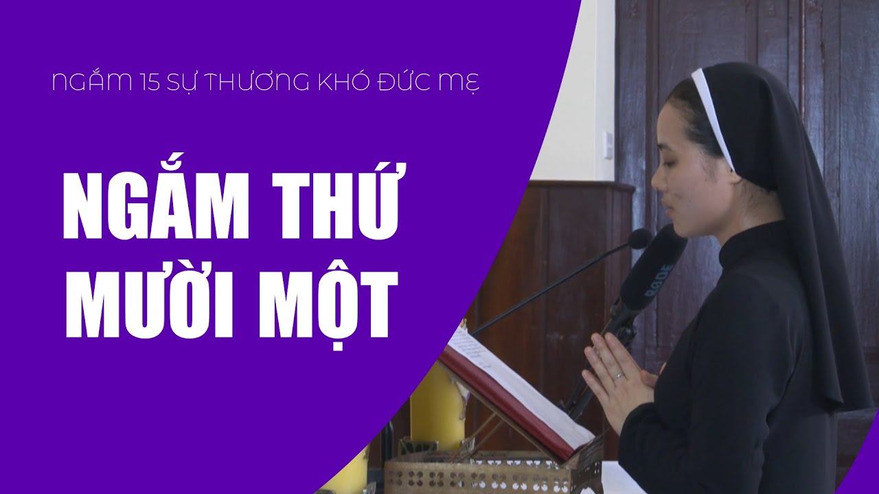 Ngắm Thứ Mười Một | Ngắm 15 Sự Thương Khó Đức Mẹ