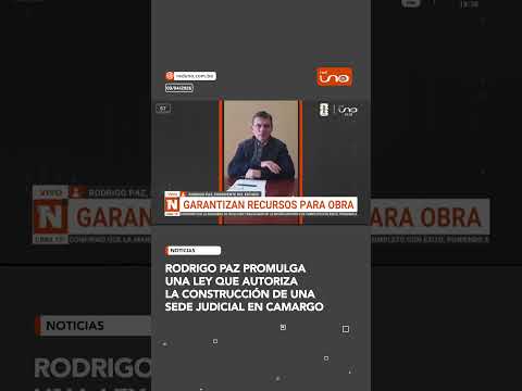 Rodrigo paz promulga una ley que autoriza la construcción de una sede judicial en Camargo
