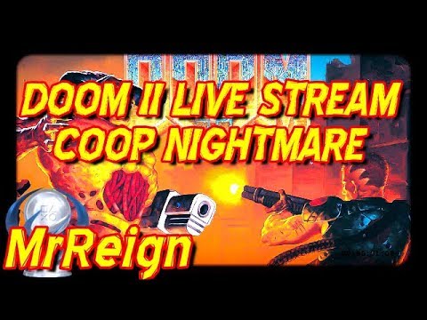 Doom 2 - COOP NIGHTMARE Live Stream - When I'm With You