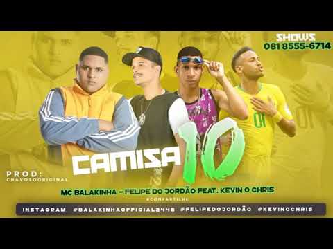 MC Balakinha, Felipe Do Jordão Feat Kevin O Chris - CAMISA 10