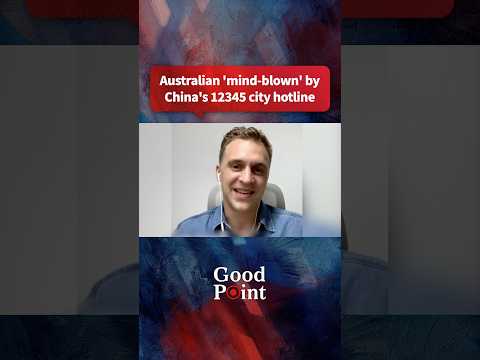 Australian 'mind-blown' by China's 12345 city hotline