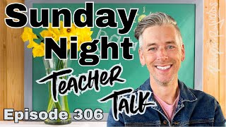 Sunday Night Teacher Talk Ep. 306, Season 8