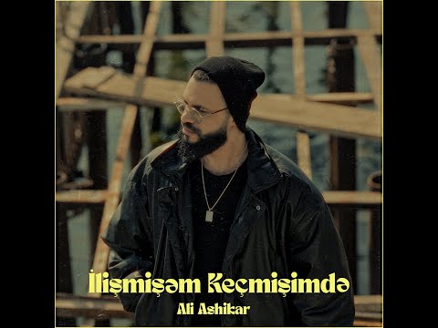 Ali Ashikar — İlişmişəm Keçmişimdə (Rəsmi Musiqi Videosu)