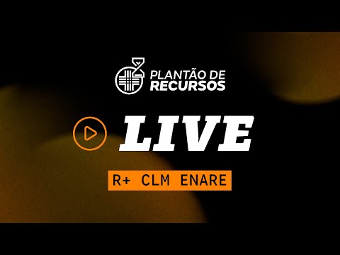 LIVE PLANTÃO DE RECURSOS - R+ CLM - ENARE