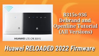 B315s 936 All Versions Debrand & Openline (Huawei RELOADED 2022 Firmware)