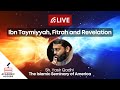 Ibn Taymiyyah, Fitrah and Revelation with Sh. Yasir Qadhi