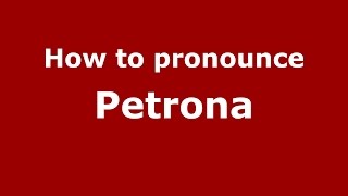 How to pronounce Petrona