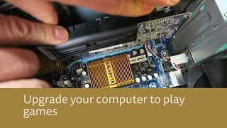 Upgrade your computer to play games