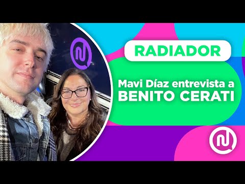 RADIADOR: Mavi DÍAZ entrevista a Benito CERATI