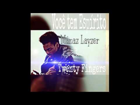 Mánaz Layzer feat. Twenty Fingers - Você tem Espírito [2016]