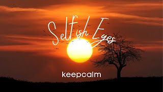 Selfish Eyes • Fit For a King [Keepcalm Version]