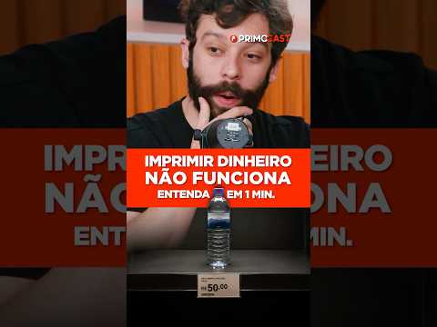 POR ISSO IMPRIMIR DINHEIRO NÃO FUNCIONA