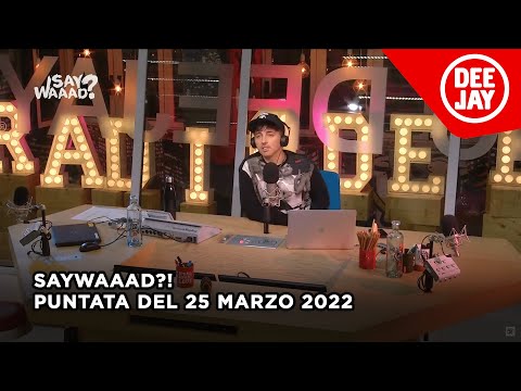 #SayWaaad - Puntata del 25 marzo 2022