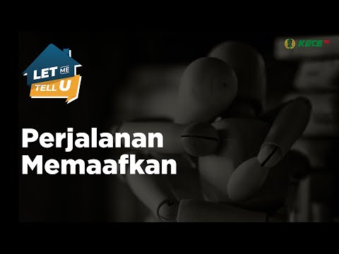 Perjalanan Memaafkan - Let Me Tell You