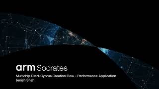 Arm Socrates: 55) Multichip CMN-Cyprus creation flow - Performance application
