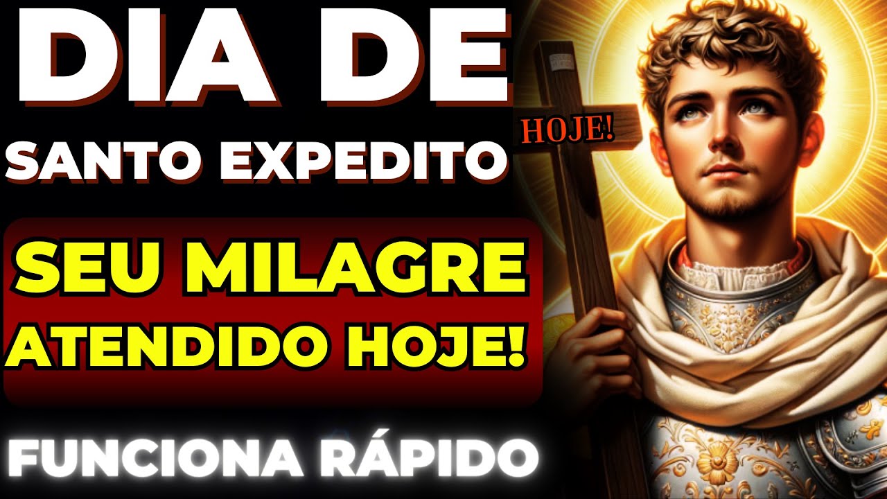 ✨DIA DE SANTO EXPEDITO 🙌RECEBA SUA CAUSA URGENTE HOJE AO OUVIR ESSA ORAÇÃO FORTE E PODEROSA🙏