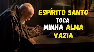 Como RECONHECER o toque do ESPÍRITO SANTO quando a sua ALMA está vazia