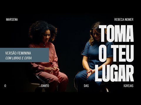 TOMA O TEU LUGAR (Versão Feminina) - O Canto das Igrejas, Marsena, Rebeca Nemer | LIBRAS e Cifras