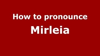 How to pronounce Mirleia
