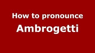 How to pronounce Ambrogetti