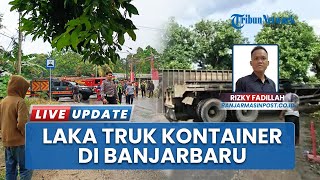 Laka Kontainer Terlepas dari Dudukan di Jalan PM Noor Sungai Ulin Banjarbaru, Badan Truk Bikin Macet