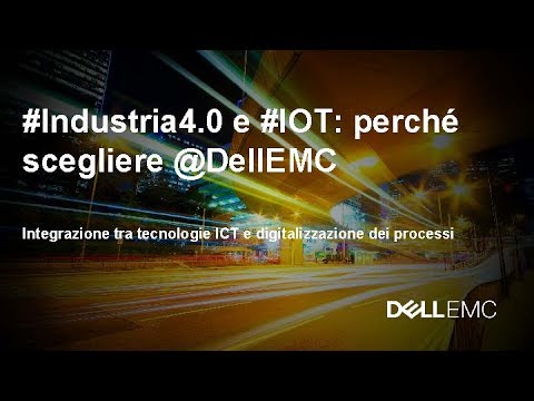 , title : 'Industria4.0 e IOT: Perché Scegliere DellEMC'