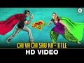 Chi Va Chi Sau Ka Title Song Chi Va Chi Sau Ka Lalit P Mrinmayee G Swanand Kirkire